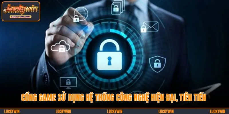 Cổng game sử dụng hệ thống công nghệ hiện đại, tiên tiến