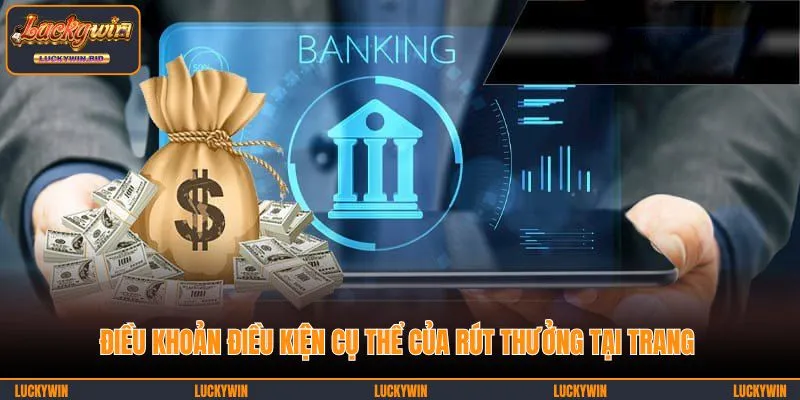 Điều khoản điều kiện cụ thể của rút thưởng tại trang