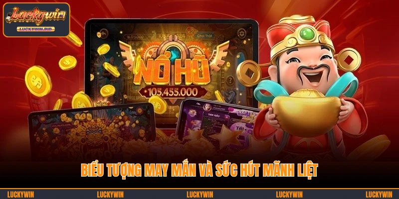 Biểu tượng may mắn và sức hút mãnh liệt